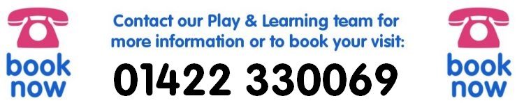 To book or for more information contact the Play & Learning team on 01422 330069